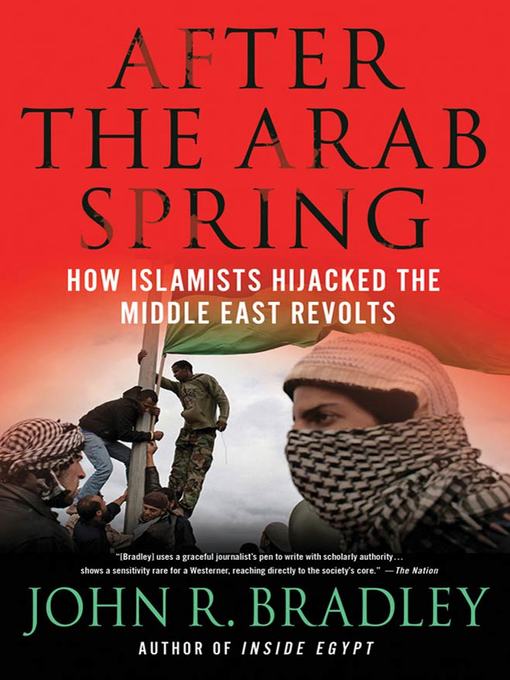 Title details for After the Arab Spring by John R. Bradley - Wait list